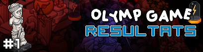 [Résultat] OLYMP GAME #1